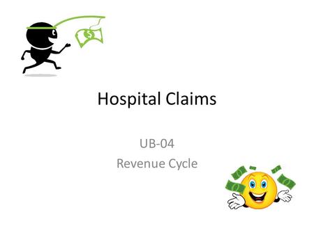 Hospital Claims UB-04 Revenue Cycle. Patient Access Patient Financial Services RCPSI Revenue Integrity HIM The billing process involves all areas of the.