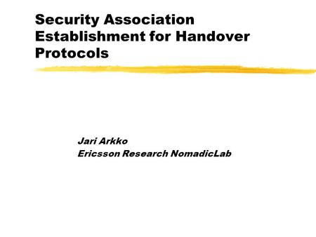 Security Association Establishment for Handover Protocols Jari Arkko Ericsson Research NomadicLab.