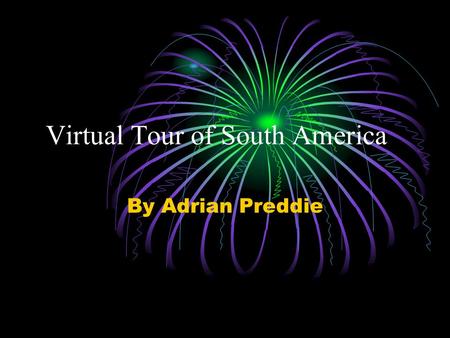 Virtual Tour of South America