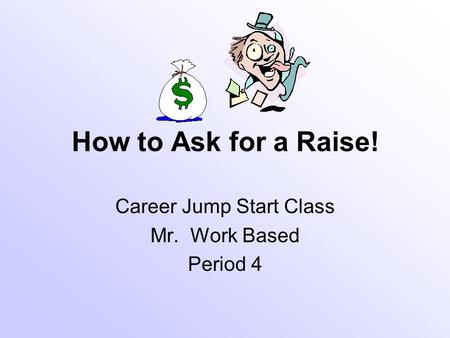 Career Jump Start Class Mr. Work Based Period 4