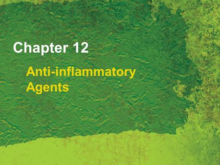 Chapter 12 Anti-inflammatory Agents. Copyright 2007 Thomson Delmar Learning, a division of Thomson Learning Inc. All rights reserved. 12 - 2 Nonsteroidal.