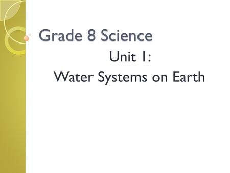 Unit 1: Water Systems on Earth