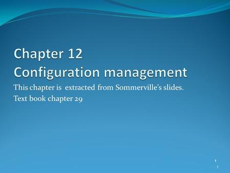 This chapter is extracted from Sommerville’s slides. Text book chapter 29 1 1.