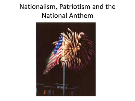 Nationalism, Patriotism and the National Anthem. Made in Baltimore, Maryland, in July-August 1813 by flagmaker Mary Pickersgill Commissioned by Major.