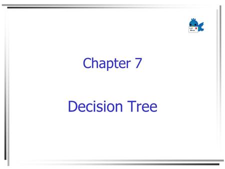 Chapter 7 Decision Tree.