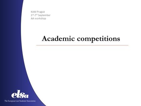 KAM Prague 3 rd -7 th September AA workshop Academic competitions.
