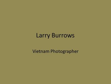 Larry Burrows Vietnam Photographer.