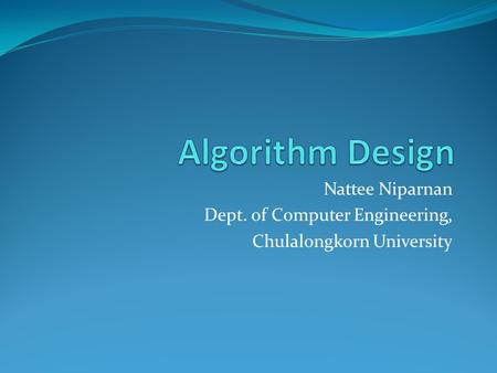 Nattee Niparnan Dept. of Computer Engineering, Chulalongkorn University.
