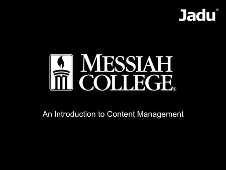 An Introduction to Content Management. By the end of the session you will be able to... Explain what a content management system is Apply the principles.