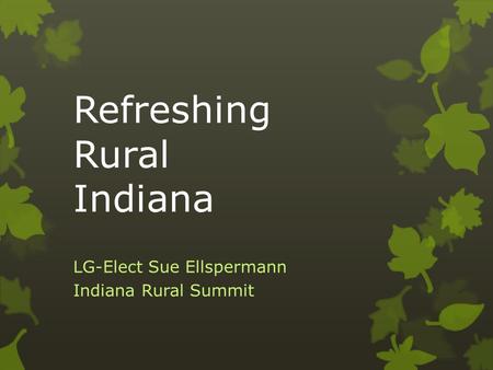 Refreshing Rural Indiana LG-Elect Sue Ellspermann Indiana Rural Summit.