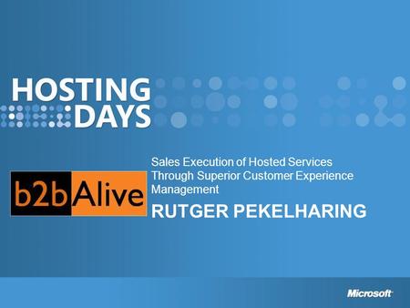 RUTGER PEKELHARING Sales Execution of Hosted Services Through Superior Customer Experience Management.
