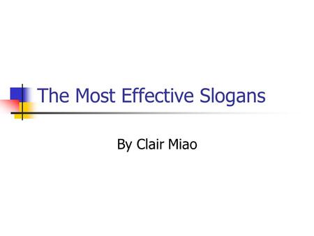 The Most Effective Slogans By Clair Miao. Adidas: Impossible is Nothing. I think that everybody have heard this famous slogan which impress me deeply.