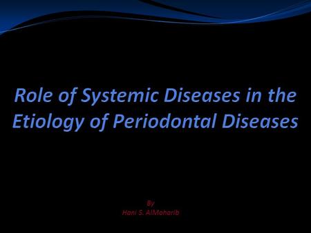 By Hani S. AlMoharib. Outline Endocrine Disorders: - Diabets Mellitus. Hematologic Disorders: - Anemia. - Leukemia. Genetic Disorders: - Down Syndrome.