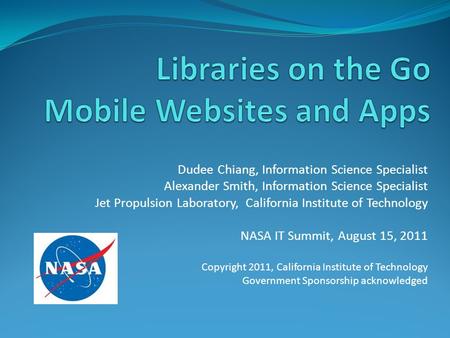 Dudee Chiang, Information Science Specialist Alexander Smith, Information Science Specialist Jet Propulsion Laboratory, California Institute of Technology.
