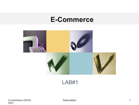 E-Commerce LAB#1 Samia alblwi1E-Commerce ( IS412) 2011.