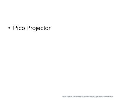 Pico Projector https://store.theartofservice.com/the-pico-projector-toolkit.html.