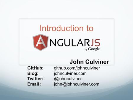 Introduction to John Culviner GitHub: github.com/johnculviner Blog:johnculviner.com