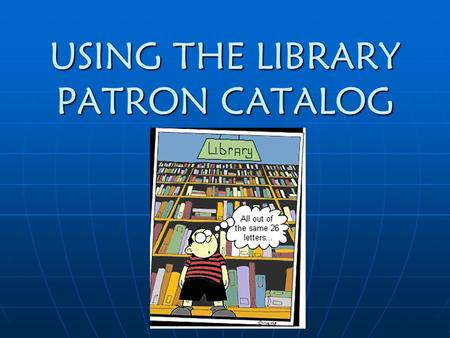 USING THE LIBRARY PATRON CATALOG. Part 1 Easy Search.