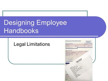Designing Employee Handbooks Legal Limitations. Employment At Will Employees shall not be considered permanent employees. All employment is at-will. Employees.