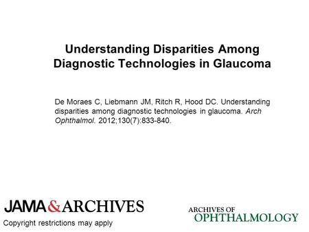 Understanding Disparities Among Diagnostic Technologies in Glaucoma De Moraes C, Liebmann JM, Ritch R, Hood DC. Understanding disparities among diagnostic.