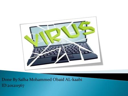 Done By:Salha Mohammed Obaid AL-kaabi ID:201211567.