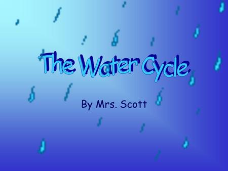 By Mrs. Scott. The water heats up. This is called evaporation. Water turns into vapor. The vapor rises. Return to self-check.
