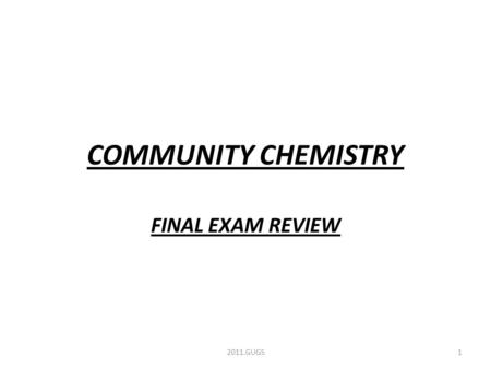 COMMUNITY CHEMISTRY FINAL EXAM REVIEW 12011.GUGS.