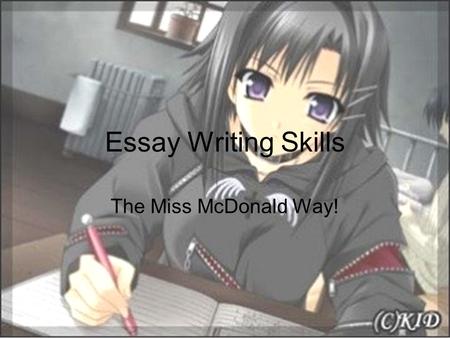 Essay Writing Skills The Miss McDonald Way!.