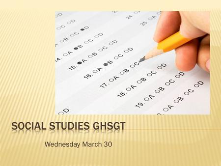 Wednesday March 30.  American Government/Civics  (about 18% of test)  These items test your knowledge of the philosophical foundations of the U.S.
