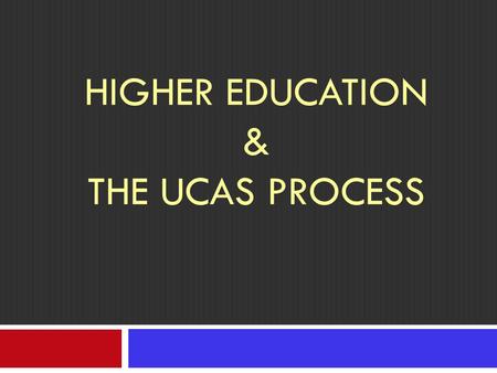 HIGHER EDUCATION & THE UCAS PROCESS. Find out predicted grades then…  Decide on the subject(s) Centigrade workbook should help here Research a “longlist”