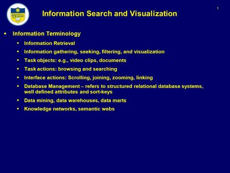 1 Information Search and Visualization  Information Terminology  Information Retrieval  Information gathering, seeking, filtering, and visualization.
