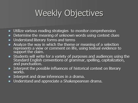 Weekly Objectives Utilize various reading strategies to monitor comprehension Utilize various reading strategies to monitor comprehension Determine the.