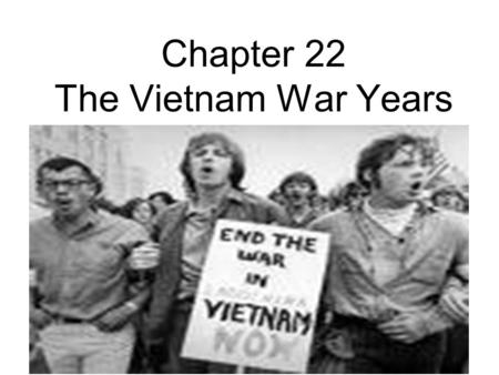 Chapter 22 The Vietnam War Years