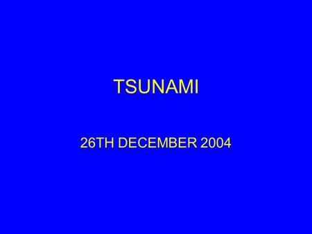 TSUNAMI 26TH DECEMBER 2004. Location of the earthquakes / tsunami