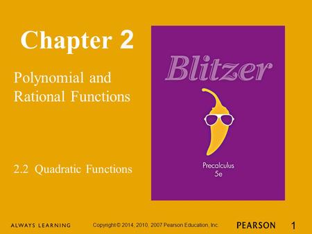 Chapter 2 Polynomial and Rational Functions Copyright © 2014, 2010, 2007 Pearson Education, Inc. 1 2.2 Quadratic Functions.
