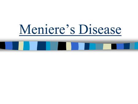 Meniere’s Disease. Meniere’s Dis. Case 1 History 52 y/o female Diagnosed with Meniere’s disease and plan of treatment was through diuretics and diet Been.