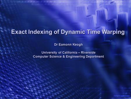 Exact Indexing of Dynamic Time Warping