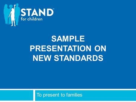 SAMPLE PRESENTATION ON NEW STANDARDS To present to families.