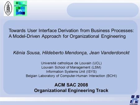 Towards User Interface Derivation from Business Processes: A Model-Driven Approach for Organizational Engineering Kênia Sousa, Hildeberto Mendonça, Jean.
