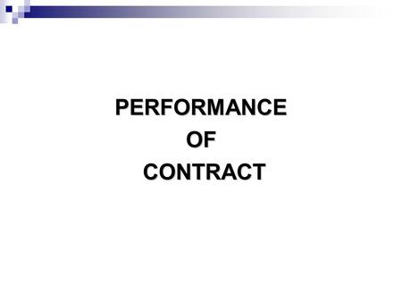 PERFORMANCE OF CONTRACT.