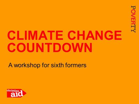 1 A workshop for sixth formers CLIMATE CHANGE COUNTDOWN.