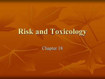 Risk and Toxicology Chapter 18. Smoking in the US Smoking is the number one killer in the US Smoking is the number one killer in the US Worldwide, infectious.