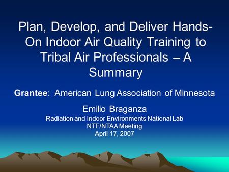 Plan, Develop, and Deliver Hands- On Indoor Air Quality Training to Tribal Air Professionals – A Summary Grantee: American Lung Association of Minnesota.