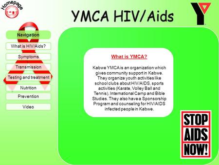 YMCA HIV/Aids What is YMCA? Homepage Navigation What is HIV/Aids?