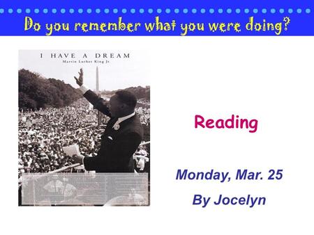 Reading Monday, Mar. 25 By Jocelyn What did you talk about in your last class meeting? We’ll go spring outing this Wednesday. It has special meaning.