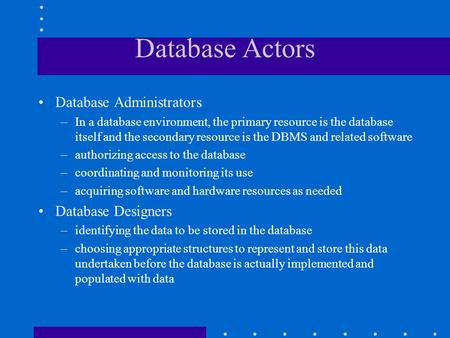 Database Actors Database Administrators Database Designers