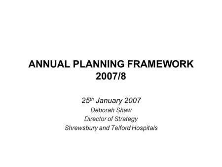 ANNUAL PLANNING FRAMEWORK 2007/8