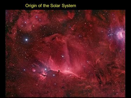 Origin of the Solar System. Stars spew out 1/2 their mass as gas & dust as they die.