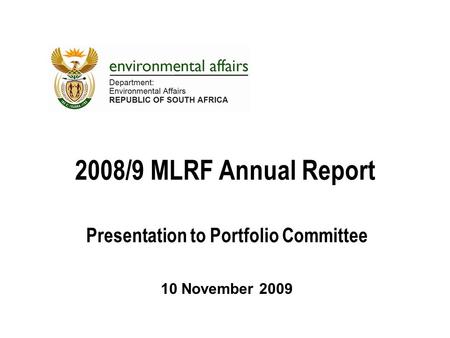 2008/9 MLRF Annual Report Presentation to Portfolio Committee 10 November 2009.