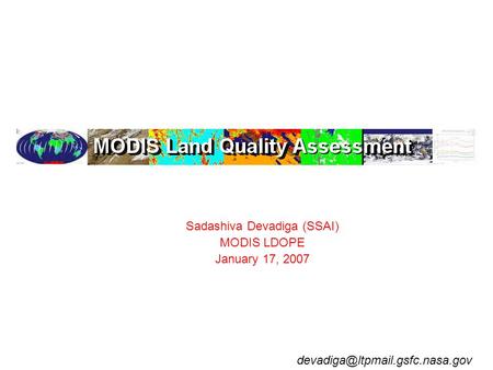 Sadashiva Devadiga (SSAI) MODIS LDOPE January 17, 2007